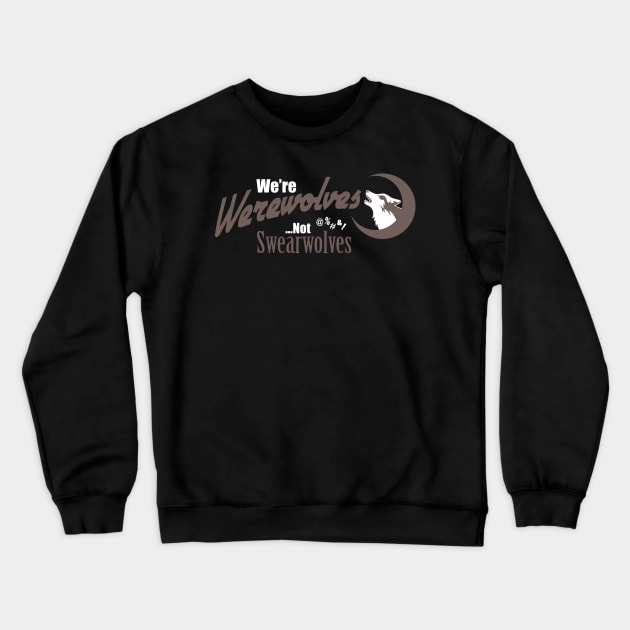Werewolves Not Swearwolves Crewneck Sweatshirt by ZombieGirl01